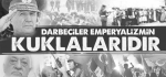 Darbeciler Emperyalizmin Kuklalarıdır