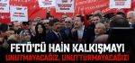Yalçın: FETÖ’cü Hain Kalkışmayı Unutmayacağız, Unutturmayacağız!