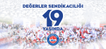 Değerler Sendikacılığı 19 Yaşında