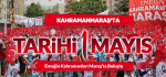 Emeğin Kahramanları Maraş'ta Buluştu