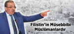 Bayraktutar: Filistin'in Müsebbibi Müslümanlardır