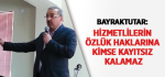 Bayraktutar: Hizmetlilerin Özlük Haklarına Kimse Kayıtsız Kalamaz