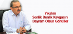 Yıkalım Senlik benlik kavgasını bayram olsun Gönüller