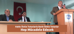 Hakkı Üstün Tutanlarla Batılı Üstün Tutanlar Hep Mücadele Edecek
