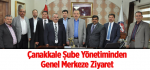 Çanakkale Şube Yönetiminden Genel Merkeze Ziyaret