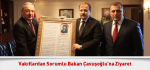 Vakıflardan Sorumlu Bakan Çavuşoğlu’na Ziyaret