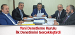Yeni Denetleme Kurulu İlk Denetimini Gerçekleştirdi