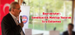 Bayraktutar: Sendikacılık Mektup Yazarak İcra Edilemez