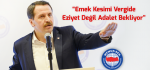 Emek Kesimi Vergide Eziyet Değil Adalet Bekliyor