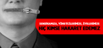 Sendikamıza, Yöneticilerimize, Üyelerimize Hiç Kimse Hakaret Edemez