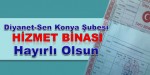 Diyanet-Sen Konya Şubesinin Hizmet Binası Alındı