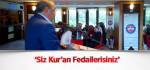 Bayraktutar: ‘Siz Kur’an Fedailerisiniz’