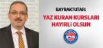 Bayraktutar: Yaz Kuran Kursları Hayırlı Olsun