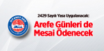 2429 Sayılı Yasa Uygulanacak: Arefe Günleri de Mesai Ödenecek