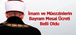 İmam ve Müezzinlerin Bayram Mesai Ücreti Belli Oldu