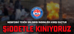 Mısır'daki Terör Saldırısı İnsanlığa Karşı Suçtur, Şiddetle Kınıyoruz