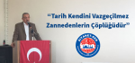 “Tarih Kendini Vazgeçilmez Zannedenlerin Çöplüğüdür”