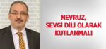 Nevruz, Sevgi Dili Olarak Kutlanmalı