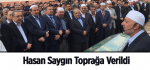 Hasan Saygın Toprağa Verildi