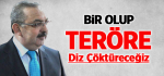 Bayraktutar: Bir Olup Teröre Diz Çöktüreceğiz