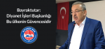 Bayraktutar: Diyanet İşleri Başkanlığı bu ülkenin güvencesidir