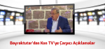 Bayraktutar’dan Kon TV’ye Çarpıcı Açıklamalar