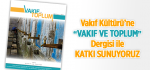 Vakıf Kültürü’ne “Vakıf ve Toplum” Dergisi ile Katkı Sunuyoruz