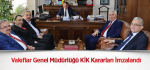 Vakıflar Genel Müdürlüğü KİK Kararları İmzalandı