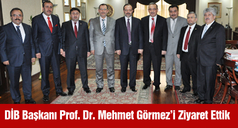 DİB Başkanı Prof. Dr. Mehmet Görmez&#8217;i Ziyaret Ettik
